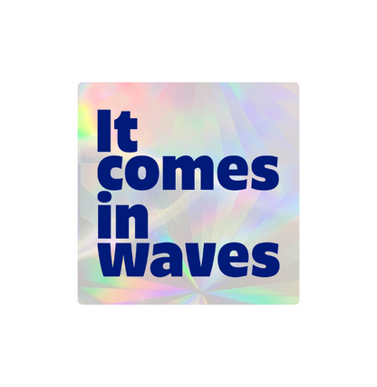 It Comes In Waves Sun Catcher Sticker for Windows and Rainbow Decor